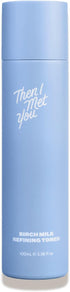 Then I Met You Birch Milk Refining Toner - 3.38 oz, Exfoliating & Hydrating Face Toner with Birch Juice & AHAs