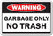 GARBAGE ONLY Sign, Indoor/Outdoor, 20" Tall Plastic Sign for Trash Can or Dumpster