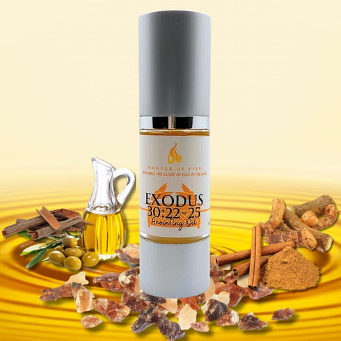 MANTLE OF FIRE 30:22-25 1oz. 500 250 500 Exodus Anointing Oil Recipe from God to Moses: shekels of Myrrh, Each