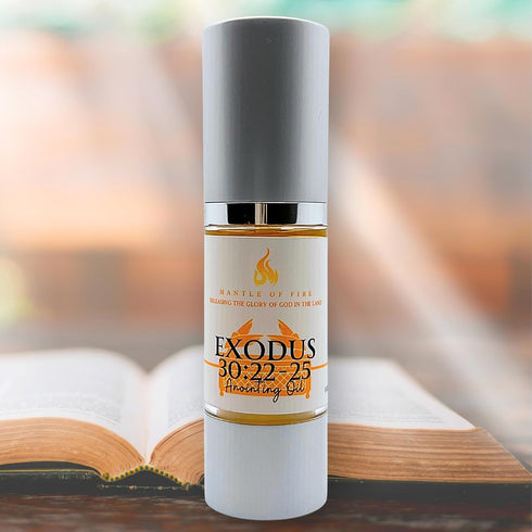 MANTLE OF FIRE 30:22-25 1oz. 500 250 500 Exodus Anointing Oil Recipe from God to Moses: shekels of Myrrh, Each