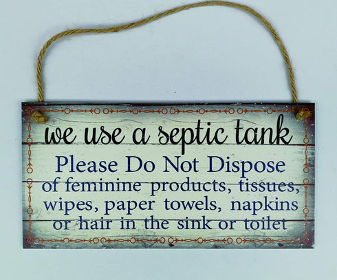Septic Tank Sign-we use a Septic Tank Please Do Not Dispose of… -Functional Interior House Sign 5" x 10"