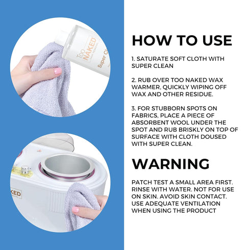 TOO NAKED HAIR REMOVAL 100% 16.9 oz. Super Clean Wax Warmer Cleaner, Wax Surface Cleaner, Vegan