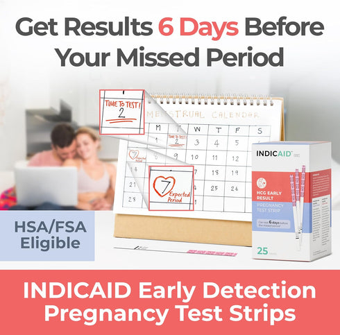 Strips,25 Count, 510K (10mIU/mL) 6 99% 3 INDICAID Early Detection Pregnancy Test Cleared High Sensitivity to Test Days